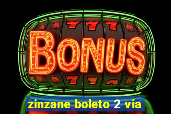 zinzane boleto 2 via